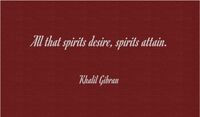 All that spirits desire, spirits attain